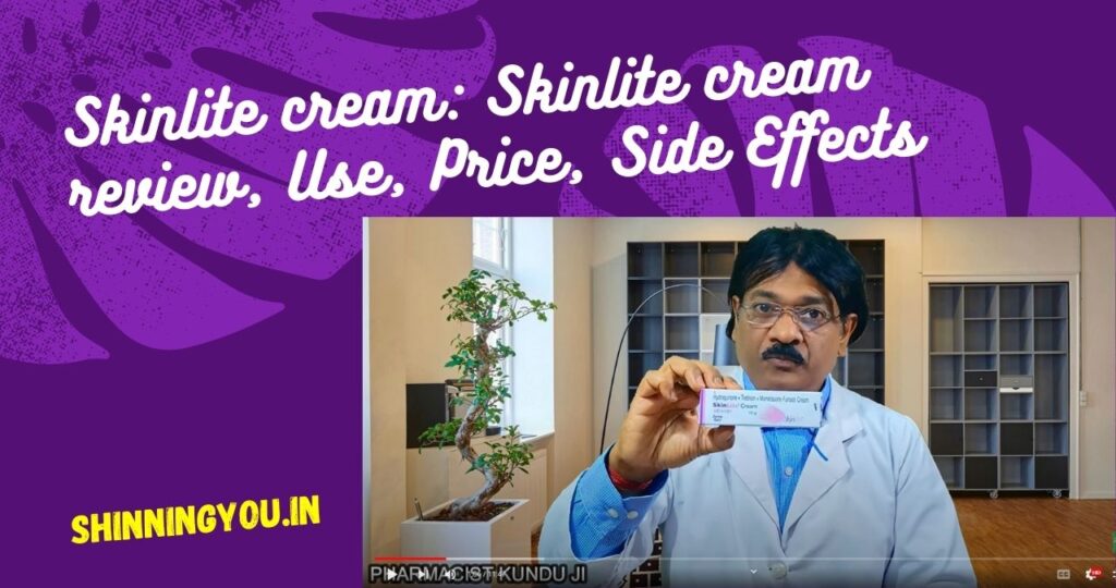 Skinlite cream Skinlite cream review, Use, Price, Side Effects